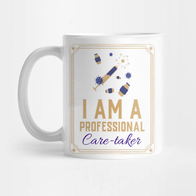 Professional Care-Taker by Mad Medic Merch